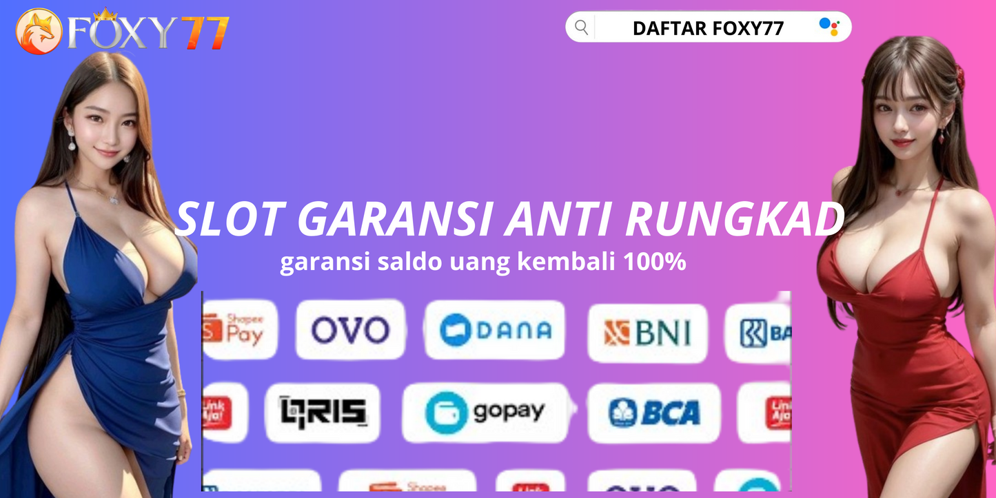 FOXY77 SLOT BONUS GARANSI 100 : CLAIM BONUS GARANSI KEKALAHAN 100%
